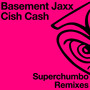 Cish Cash (Superchumbo Remixes)