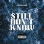 Still Don't Know (Explicit)