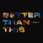 Better Than This (Explicit)