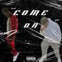 Come on (feat. 1trill) [Explicit]