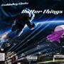 Better Things (Explicit)