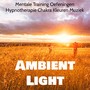 Ambient Light - Mentale Training Oefeningen Hypnotherapie Chakra Kleuren Muziek met Natuur New Age Instrumentale Geluiden