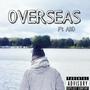 OVERSEAS (feat. ABD) [Explicit]