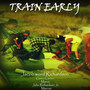 Train Early