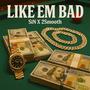 LIKE EM BAD (feat. Tae2Smooth) [Explicit]
