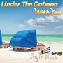 Under the Cabana with You