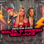 Solta o Preso Seu Juiz (Explicit)