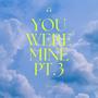 You Were Mine Pt. 3 (feat. lesgokev) [Explicit]