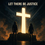 Let There Be Justice