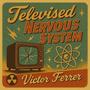 Televised Nervous System