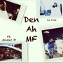 Den Ah MF (Explicit)