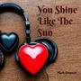 You Shine Like The Sun