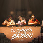 Tú También Eres De Barrio (Explicit)