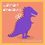 Walmart Dinosaurs