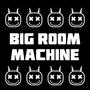 BIG ROOM MACHINE