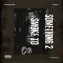 Something 2 Smoke To (Explicit)