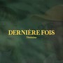 Dernière fois