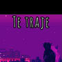 Te traje (feat. Chazale) [Explicit]