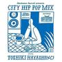 Manhattan Records® presents CITY HIP POP MIX mixed by TOSHIKI HAYASHI(%C)