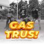 Gas Trus! (Explicit)