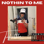 Nothin to Me (Explicit)