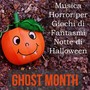 Ghost Month - Musica Horror per Giochi di Fantasmi Notte di Halloween con Suoni Strumentali Ambientali della Natura