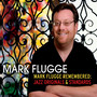 Mark Flugge Remembered: Jazz Originals & Standards