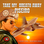 Take My Breath Away - Piseiro