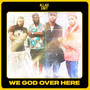 We God over Here (Explicit)