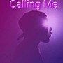 Calling Me