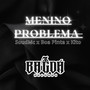 MENINO PROBLEMA (Explicit)