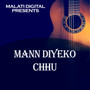 Mann Diyeko Chhu