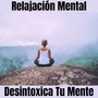 Relajación Mental Desintoxica Tu Mente