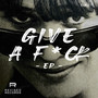 Give A F*CK EP (Explicit)