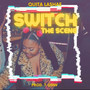 Switch The Scene (Explicit)