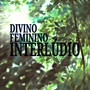 Divino Feminino Interlúdio