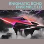 Enigmatic Echo Ensemble Ld