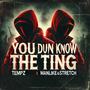 You Dun Know The Ting (feat. ManLikeStretch) [Explicit]