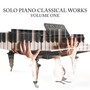 Solo Piano Classical Works, Vol. One