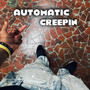 Automatic Creepin (Explicit)