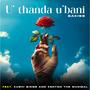 U' thanda u'bani (feat. Kushi Sings & Kenton The Muziqal)