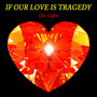 If Our Love Is Tragedy