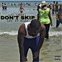 Don't Skip (Let It Play) [Explicit]