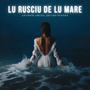 LU RUSCIU DE LU MARE