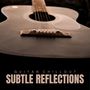 Subtle Reflections: Relaxing Guitar