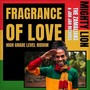 Fragrance of Love (High Grade Level Riddim)