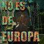 No es de Europa (Explicit)