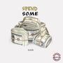 Spend Some (Explicit)