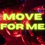 MOVE FOR ME