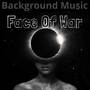 Background Music Face Of War